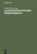 Cover-Bild zum Titel 'Althochdeutsches Wörterbuch' von 'Rudolf Schützeichel'
