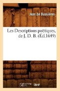 Cover-Bild zum Titel 'Les Descriptions Poëtiques, de J. D. B. (Éd.1649)' von 'Jean de Bussières'