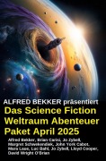 Cover-Bild zum Titel 'Das Science Fiction Weltraum Abenteuer Paket April 2025' von 'Alfred Bekker, Brian Carisi, John York Cabot, Jo Zybell, Lloyd Cooper'