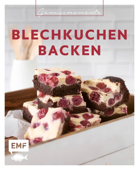 Genussmomente: Blechkuchen backen - Emma Friedrichs, Melanie Allhoff, Tamara Staab, Markus Hummel, Sara Plavic