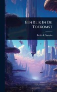 Cover-Bild zum Titel 'Een Blik In De Toekomst' von 'Frederik Nagtglas'
