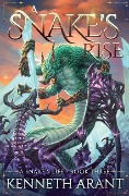 Cover-Bild zum Titel 'A Snake's Rise' von 'Kenneth Arant'