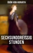 Cover-Bild zum Titel 'Sechsunddreißig Stunden' von 'Ödön Von Horváth'