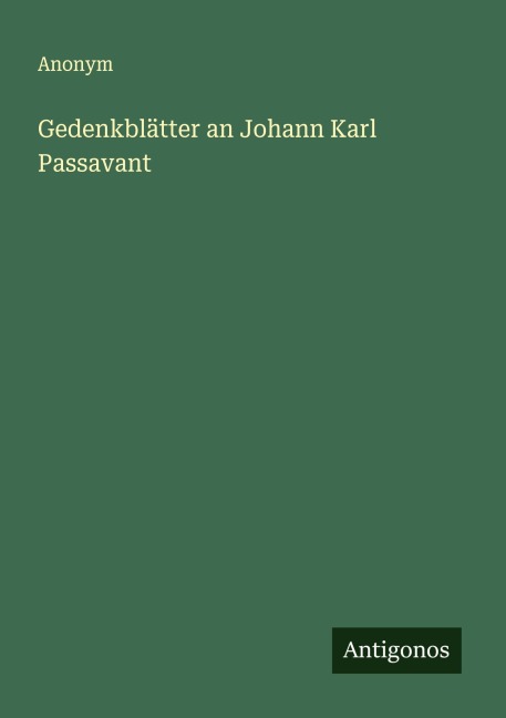 Gedenkblätter an Johann Karl Passavant - Anonym