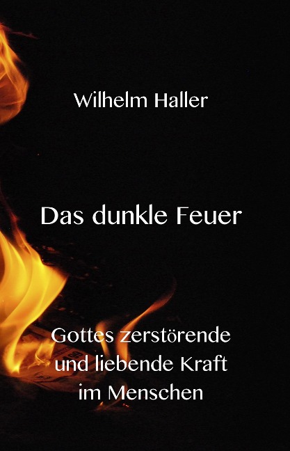 Das dunkle Feuer -Gottes zerstörende und liebende Kraft im Menschen - Stephen Engelking