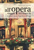 Cover-Bild zum Titel 'All'opera. Viaggio nei teatri di Livorno / Lucca / Pisa / Torre del Lago' von 'Elisabetta Arrighi, Lisa Domenici'