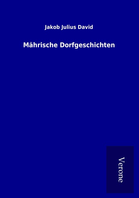 Mährische Dorfgeschichten - Jakob Julius David