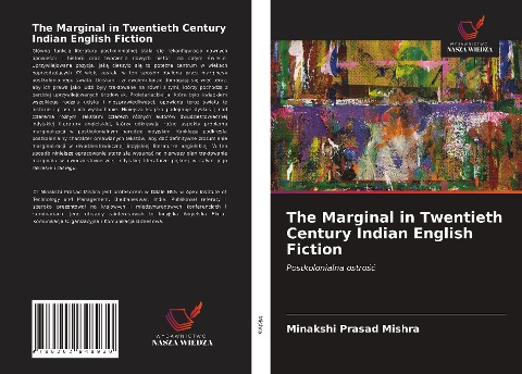 The Marginal in Twentieth Century Indian English Fiction - Minakshi Prasad Mishra
