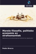 Cover-Bild zum Titel 'Morele filosofie, politieke economie en strafsemantiek' von 'Pedro Brocco'