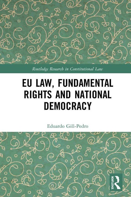 EU Law, Fundamental Rights and National Democracy - Eduardo Gill-Pedro