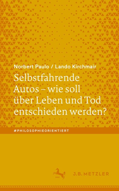 Selbstfahrende Autos - wie soll über Leben und Tod entschieden werden? - Norbert Paulo, Lando Kirchmair