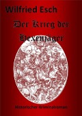 Cover-Bild zum Titel 'Der Krieg der Hexenjäger' von 'Wilfried Esch'