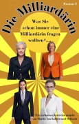 Cover-Bild zum Titel 'Die Milliardärin. Was Sie schon immer eine Milliardärin fragen wollten' von 'Martin von Kohlen und Reibach'
