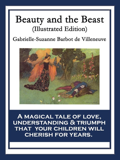 Beauty and the Beast - Gabrielle-Suzanne Barbot De Villeneuve