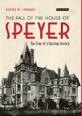 Cover-Bild zum Titel 'The Fall of the House of Speyer' von 'George W. Liebmann'