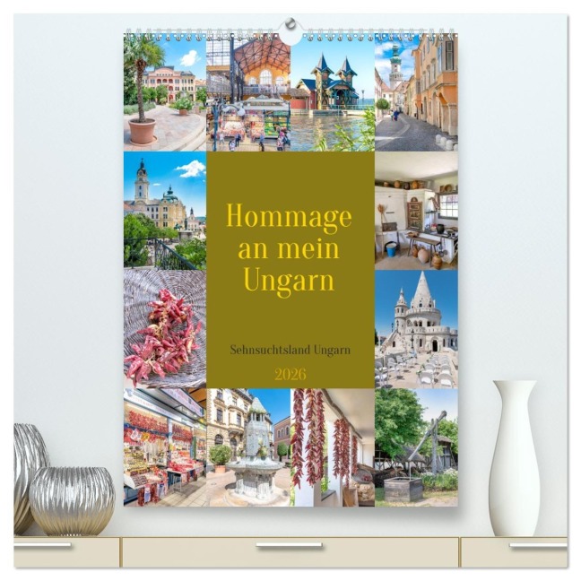 Hommage an mein Ungarn (hochwertiger Premium Wandkalender 2026 DIN A2 hoch), Kunstdruck in Hochglanz - Bodo Schmidt