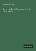 Cover-Bild zum Titel 'Notice sur le dépôt des Archives de l'état, à Mons' von 'Léopold Devillers'