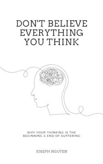 Don't Believe Everything You Think - Joseph Nguyen
