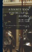 A Source Book for Mediæval History: Selected Documents Illustrating the History of Europe in the Middle Age - Oliver Joseph Thatcher, Edgar Holmes McNeal