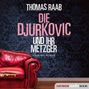Cover-Bild zum Titel 'Die Djurkovic und ihr Metzger' von 'Thomas Raab'