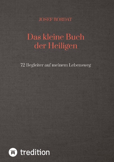 Das kleine Buch der Heiligen - Josef Bordat