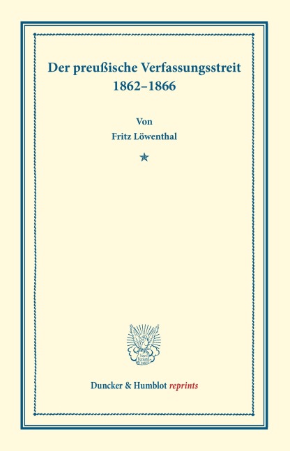 Der preußische Verfassungsstreit 1862-1866. - Fritz Löwenthal