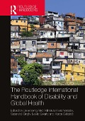 The Routledge International Handbook of Disability and Global Health - 