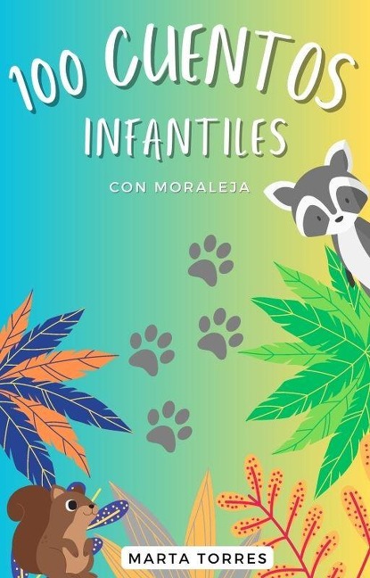 100 Cuentos infantiles con moraleja para niños pequeños - Marta Torres