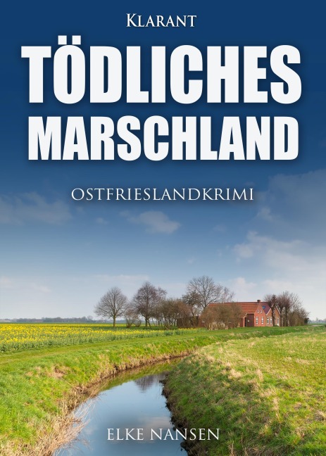 Tödliches Marschland. Ostfrieslandkrimi - Elke Nansen
