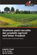 Cover-Bild zum Titel 'Gestione post-raccolta dei prodotti agricoli nell'Uttar Pradesh' von 'Jagdish Singh, H. N. Singh, Nimit Kumar'