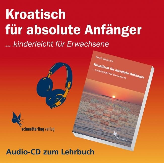 Kroatisch für absolute Anfänger. Audio-CD - Emeli Wethmar