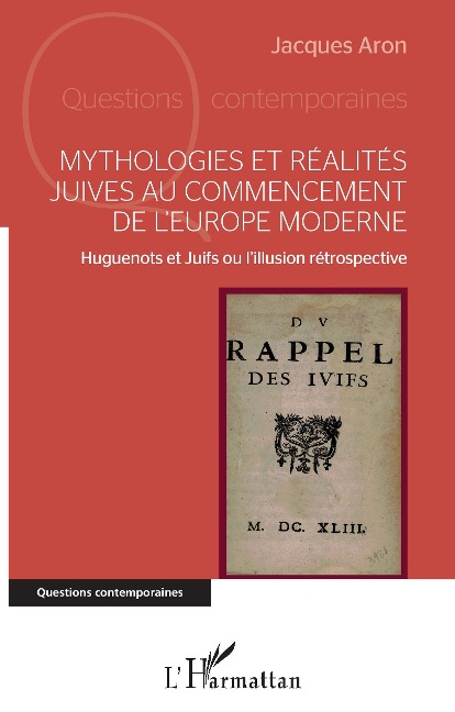 Mythologies et realites juives au commencement de l'Europe moderne - Aron Jacques Aron