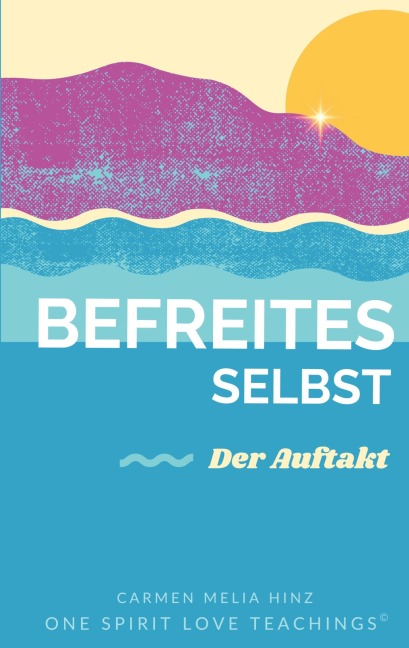 Befreites Selbst - Carmen Melia Hinz