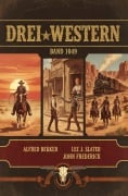 Cover-Bild zum Titel 'Drei Western Band 1049' von 'Alfred Bekker, John Frederick, Lee J. Slater'