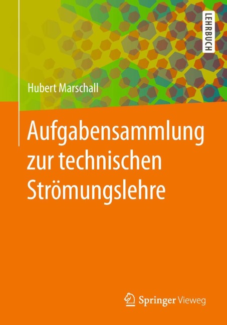 Aufgabensammlung zur technischen Strömungslehre - Hubert Marschall