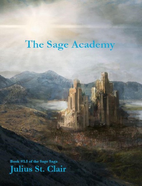 The Sage Academy (Book 1.5 of the Sage Saga) - Julius St. Clair