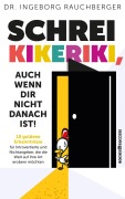 Cover-Bild zum Titel 'Schrei Kikeriki, auch wenn dir nicht danach ist!' von 'Ingeborg Rauchberger'