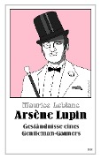 Cover-Bild zum Titel 'Arsène Lupin - Geständnisse eines Gentleman-Gauners' von 'Maurice Leblanc'