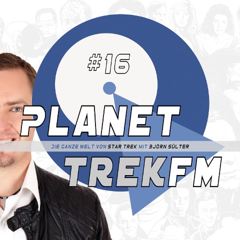 Planet Trek fm #16 - Die ganze Welt von Star Trek - Björn Sülter