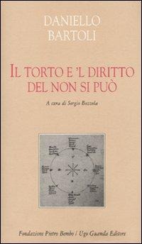 Il torto è 'l diritto del non si può - Daniello Bartoli