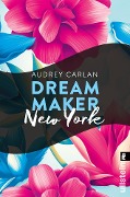 Cover-Bild zum Titel 'Dream Maker - New York' von 'Audrey Carlan'