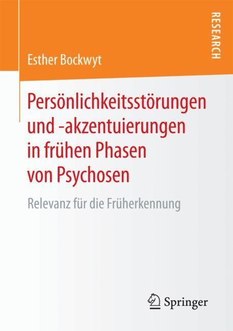 Persönlichkeitsstörungen und -akzentuierungen in frühen Phasen von Psychosen - Esther Bockwyt