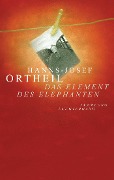 Cover-Bild zum Titel 'Das Element des Elephanten' von 'Hanns-Josef Ortheil'
