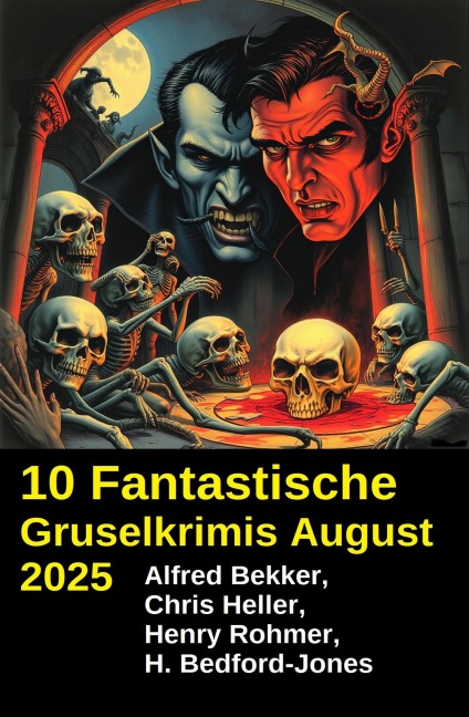 10 Fantastische Gruselkrimis August 2025 - Alfred Bekker, Chris Heller, Henry Rohmer, H. Bedford-Jones