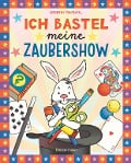 Cover-Bild zum Titel 'Ich bastel meine Zaubershow!' von 'Norbert Pautner'