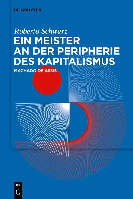 Ein Meister an der Peripherie des Kapitalismus - Roberto Schwarz