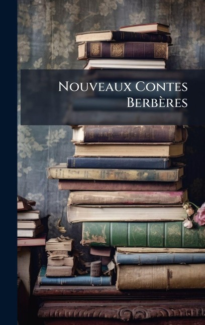 Nouveaux Contes Berbères - Anonymous