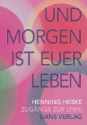 Cover-Bild zum Titel 'Und morgen ist euer Leben' von 'Henning Heske'