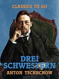 Cover-Bild zum Titel 'Drei Schwestern' von 'Anton Tschechow'