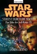 Cover-Bild zum Titel 'Star Wars. Das Erbe der Jedi-Ritter 19. Vereint durch die Macht' von 'James Luceno'